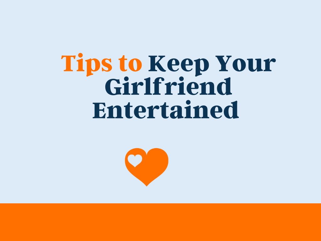 100 Tips to Keep Your Girlfriend Entertained