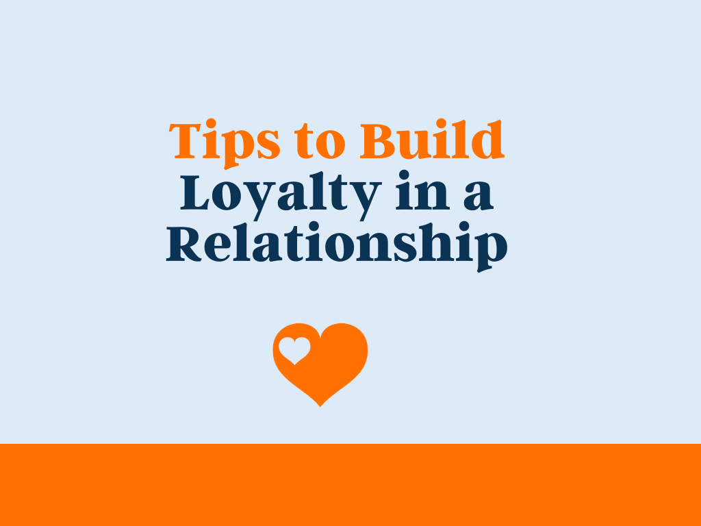 30+ Tips to Build Loyalty in a Relationship - theLoveBoy.Com