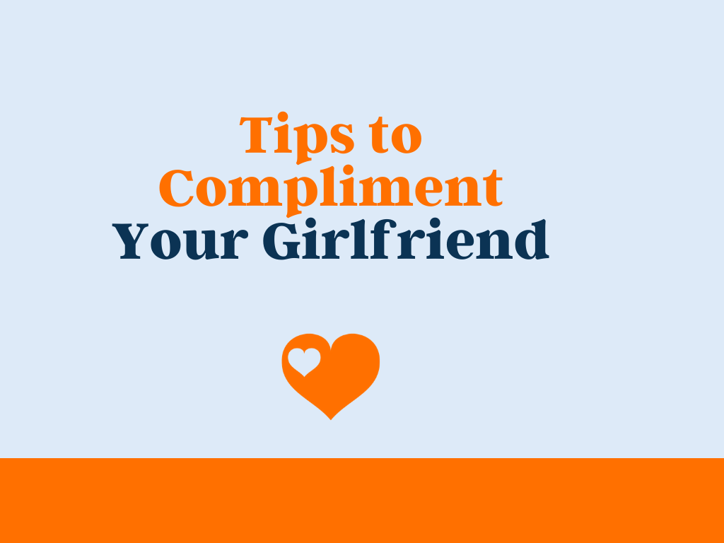 100 Tips to Compliment Your Girlfriend - theLoveBoy