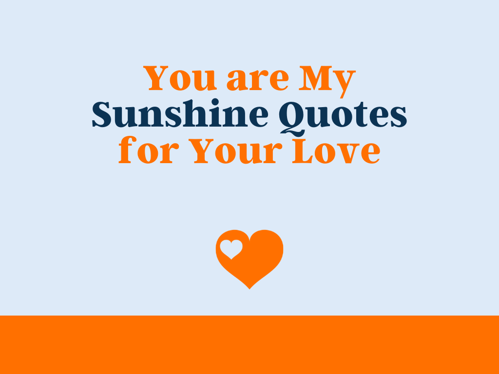 78+ You are My Sunshine Quotes for Your Love