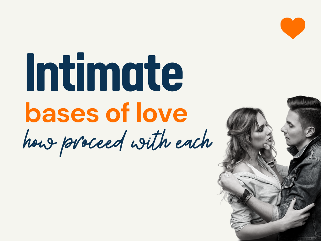 4 Bases Of Love And How To Proceed With Each Base