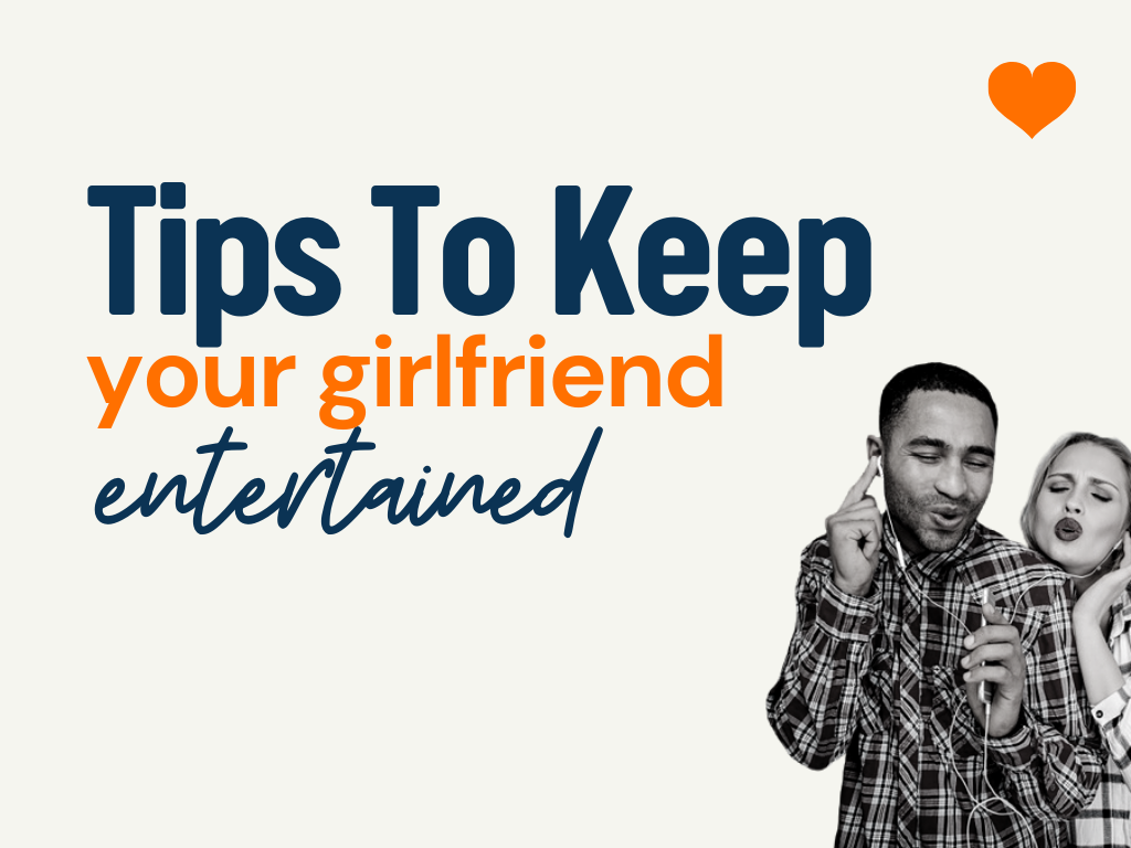 How To Keep Your Girlfriend Entertained 60+ Tips