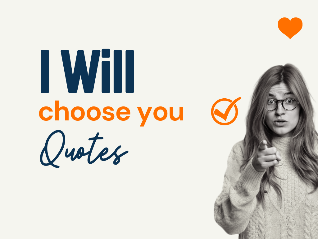 101-best-i-will-always-choose-you-quotes-for-endless-love