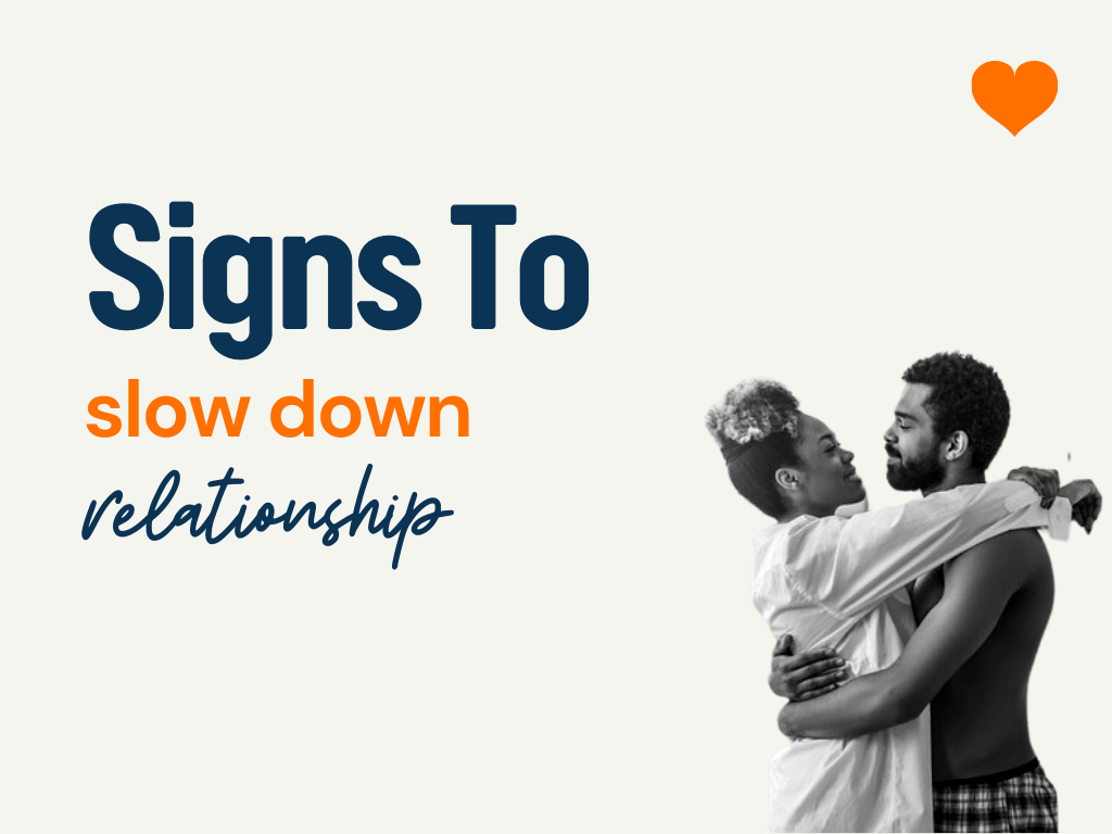 How To Slow Things Down In A Relationship: 11+ Mindful Ways