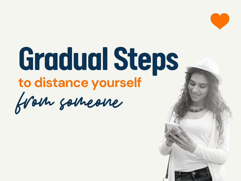 10-gradual-steps-to-distance-yourself-from-someone