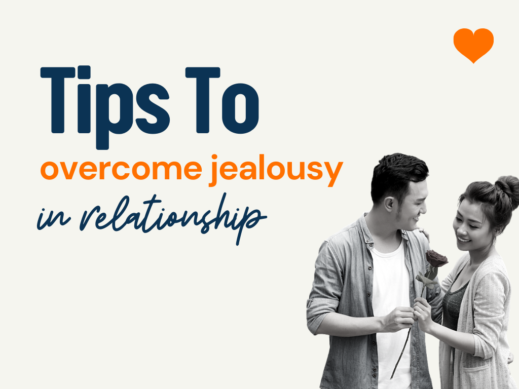 How To Overcome Jealousy In A Relationship: 70+ Tips - TheLoveBoy