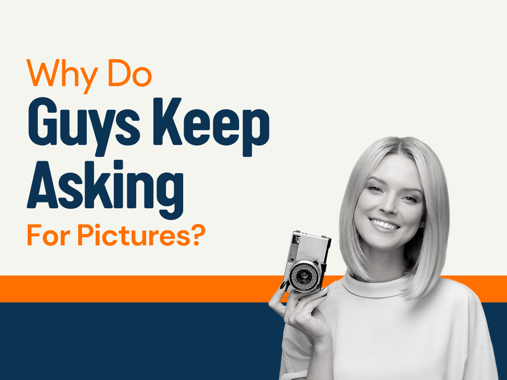 why-do-men-ask-for-pictures-25-captivating-reasons