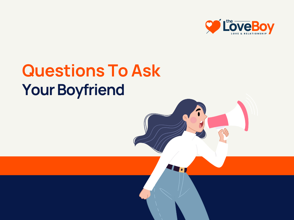 200+ Important Questions To Ask Your Boyfriend
