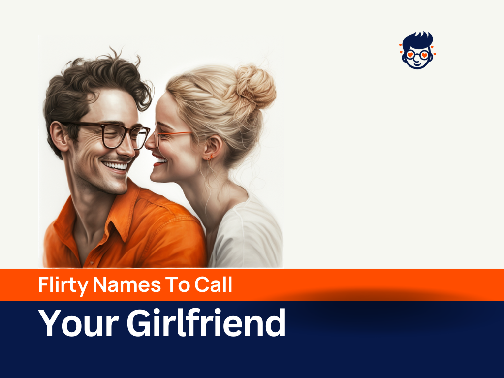 Flirty Names To Call Your Girlfriend 
