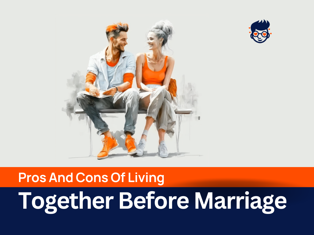 Living Together Before Marriage Advantages And Disadvantages