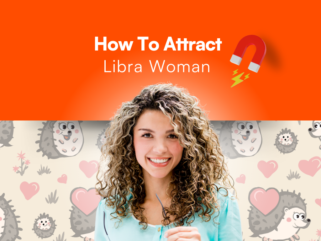How To Attract A Libra Woman 25 Ways To Capture Her Heart