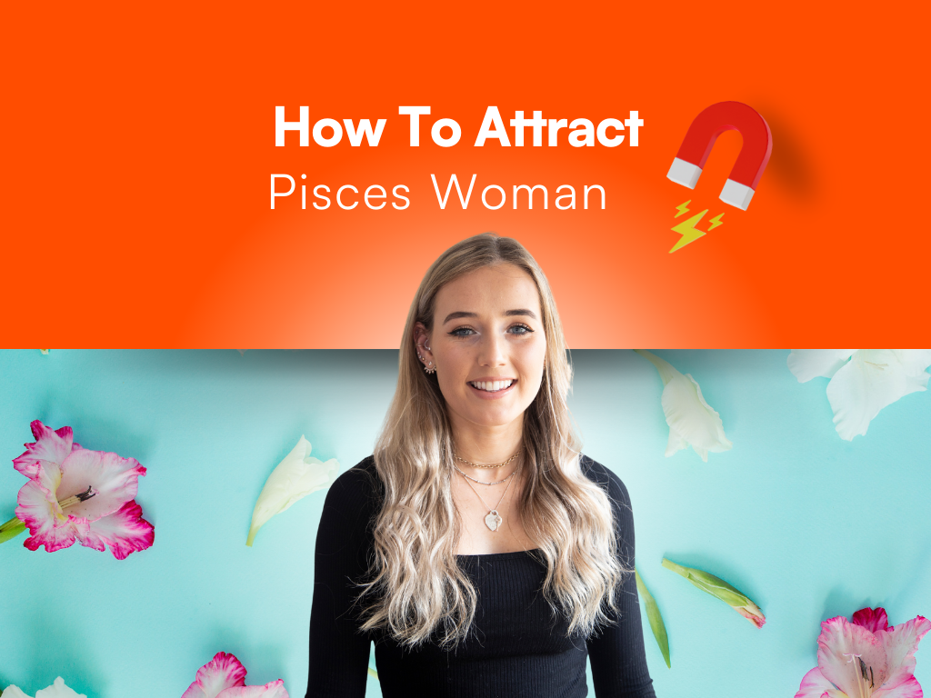 How To Attract A Pisces Woman 25 Ways To Capture Her Love