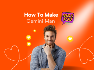 Make A Gemini Man Miss You