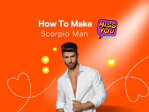 Make A Scorpio Man Miss You